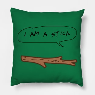 I Am A Stick Pillow