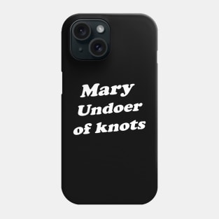 Mary Undoer Of Knots For Christians Who Love Jesus Phone Case