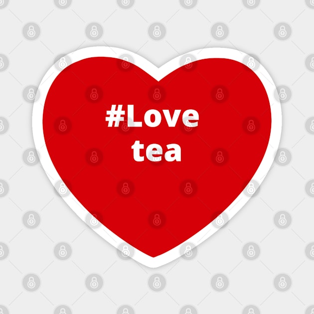 Love Tea - Hashtag Heart Magnet by support4love