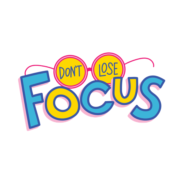 Don't Lose Focus by Medotshirt