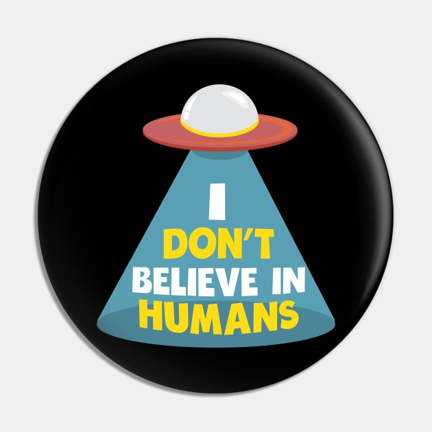 i don't believe in humans funny design Pin by Uncle Fred Design