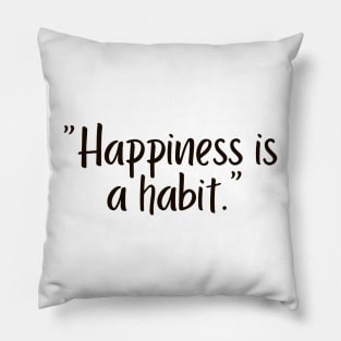 Happiness is a habit Pillow