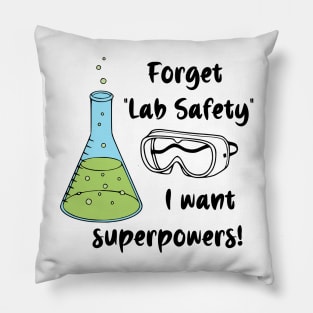 Forget "Lab Safety" I Want Superpowers! Pillow