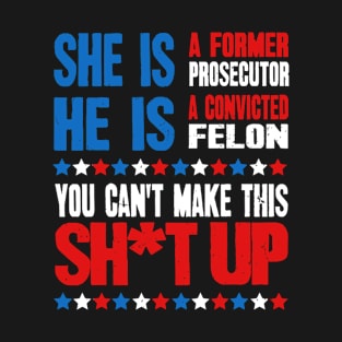 Former Prosecutor Vs Felon Pro Kamala Harris 2024 President T-Shirt