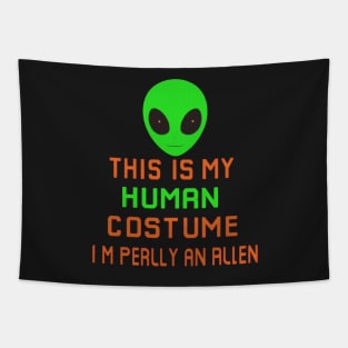 Weird Funny This is My Human Costume I'm Really An Alien Tapestry