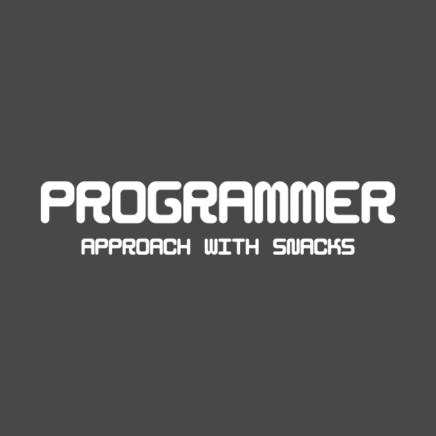 Programmer : Approach with Snacks by encodedshirts