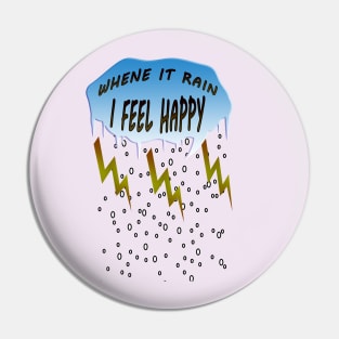 WHEN IT RAINS I FEEL HAPPY Pin