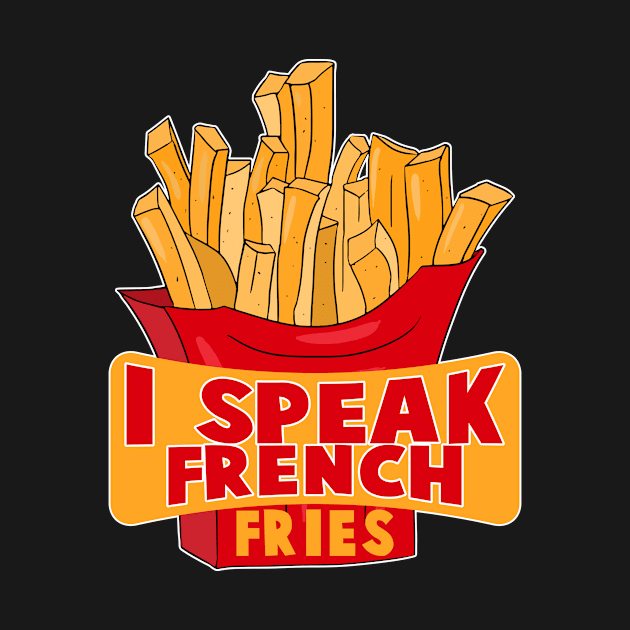 I Speak French Fries by Crazy Shirts