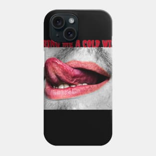 Bring Me A Cold Red Wine Phone Case