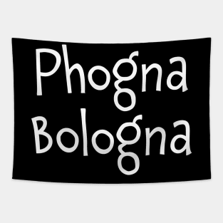 Phogna Bologna Phoney Boloney Tapestry