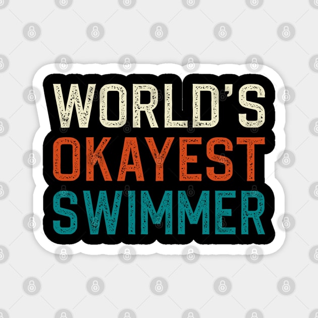 World's okayest swimmer Magnet by DragonTees