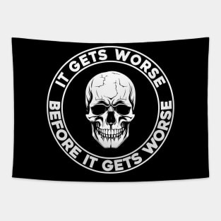 It Gets Worse Before It Gets Worse Skull Tapestry