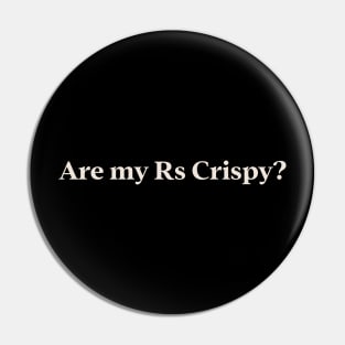 Are my Rs Crispy? TikTok Slang Trend Pin