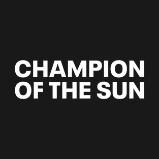 champion of the sun T-Shirt