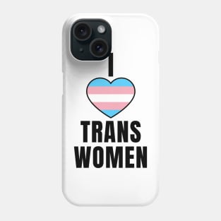 I Love Trans Women Phone Case