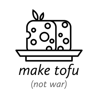 Wholesome 'Make Tofu (not war)' World Peace T-Shirt