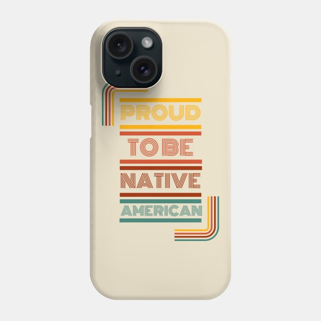 Proud To be Native American Phone Case by Eyanosa