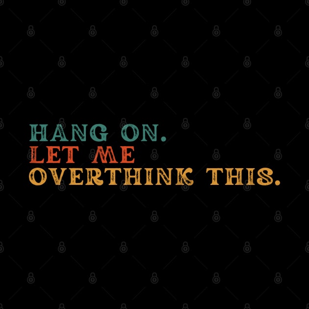 Hang on let me overthink this by Myartstor 