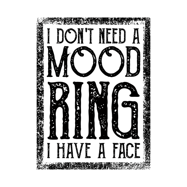 I Don't Need A Mood Ring I Have A Face Vintage by WoowyStore