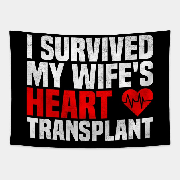 Sarcastic Men Quote, I Survived My Wife's Heart Transplant, Valentine's Day, Mother's Day, And Father's Day Tapestry by BenTee