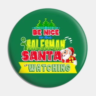 Be nice to the Salesman Santa is watching gift idea Pin