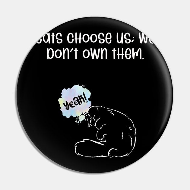 Cats choose us; we don't own them. Pin by kooicat