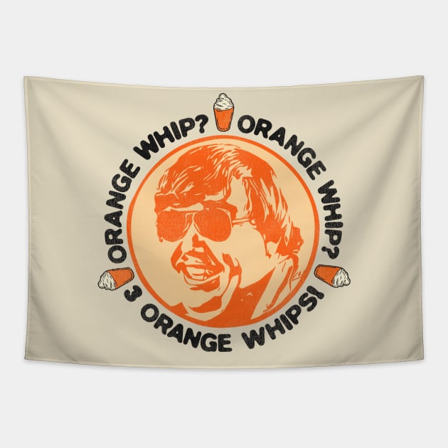 Orange Whip? Orange Whip? 3 Orange Whips! Tapestry by darklordpug