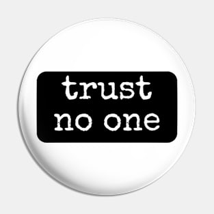 Trust No One Pin