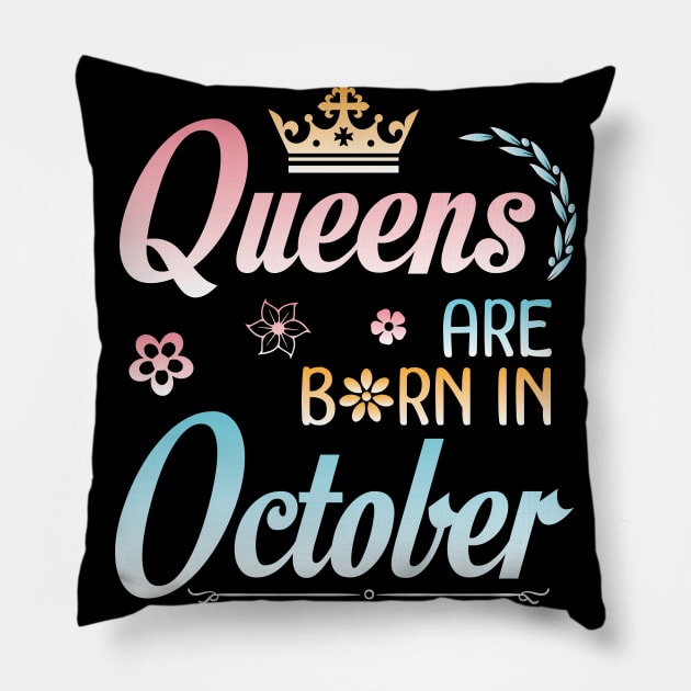 Queens Are Born In October Happy Birthday To Me You Nana Mommy Sister Aunt Daughter Wife Niece Pillow by joandraelliot