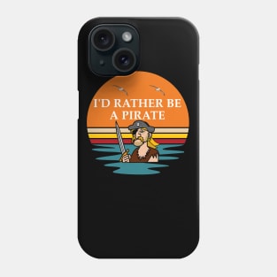 I'd Rather Be A Pirate Phone Case