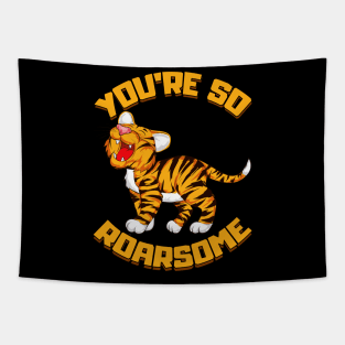 You're So Roarsome Funny So Awesome Tiger Cub Pun Tapestry