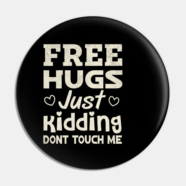 Free Hugs Just Kidding Dont Touch Me Pin by TheDesignDepot