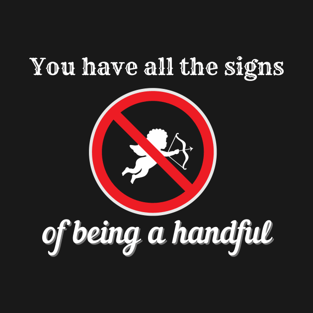 YOU HAVE ALL THE SIGNS OF BEING A HANDFUL | Funny Valentines Humor by KathyNoNoise