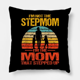 I'M Not The Stepmom I'M The Mom That Stepped Up Vintage Pillow