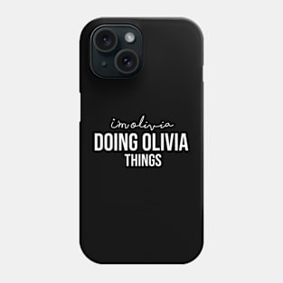 I'm Olivia Doing Olivia Things Phone Case