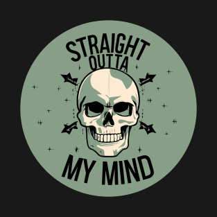 Straight outta my mind T-Shirt