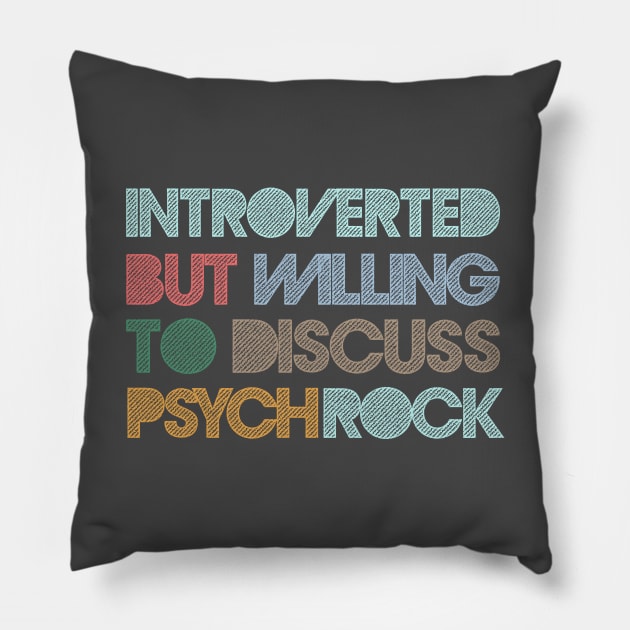 Introverted But Willing To Discuss Psych Rock Pillow by DankFutura