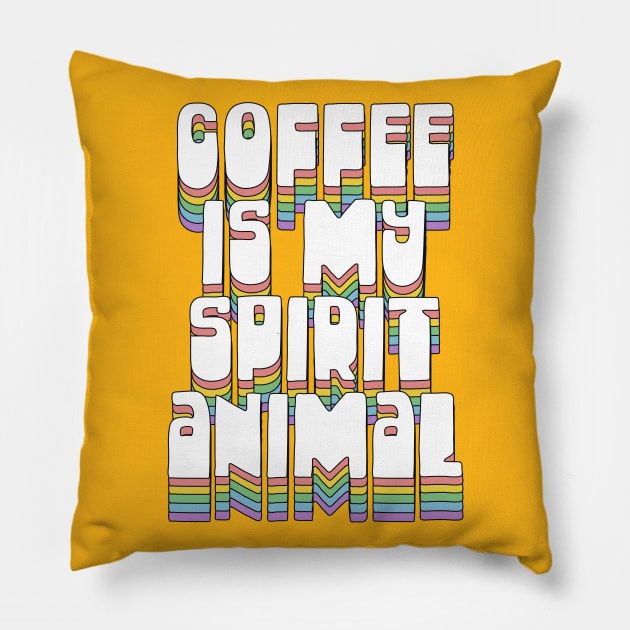 Coffee Is My Spirit Animal / Typographic Design T-Shirt Pillow by DankFutura