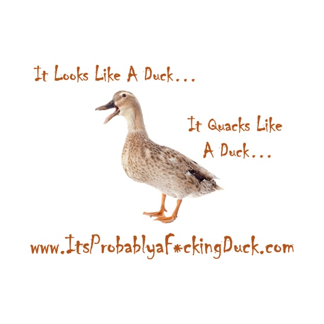 www.ItsProbablyaF*ckingDuck.com by ItLooksLikeaDuck