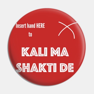 Insert Hand Here to Kalima Shakti De (T-Shirt) Pin