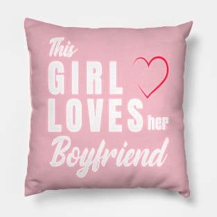 this girl loves her boyfriend Pillow