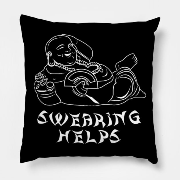 Swearing Helps Funny Buddha, Adulting, Funny, Sarcasm, Swearing, Birthday, Christmas, gifts, 2023,2024 Pillow by sarcasmandadulting