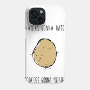 Taters gonna tate Phone Case