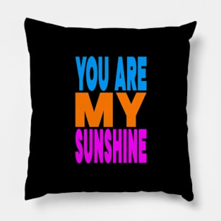 You are my sunshine Pillow