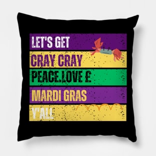 LES'T GET CARY CRAY PEACE LOVE MARDI GRAAS Y'ALL Pillow