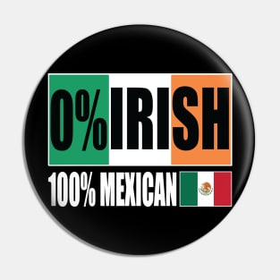 0% IRISH 100% Mexican Funny Patrick's day Pin