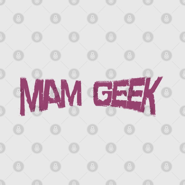 MAM GEEK by ARTEMIDA