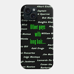 Other Guys With Long Hair Phone Case