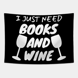 I Just Need Books And Wine Tapestry