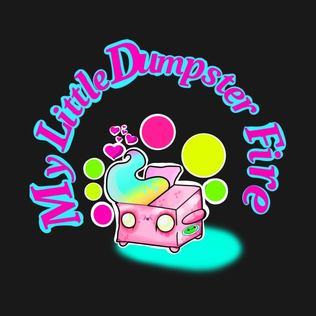 My Little Dumpster Fire by SewGeekGirl